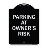 Signmission Parking at Owners Risk Heavy-Gauge Aluminum Architectural Sign, 24" x 18", BW-1824-23461 A-DES-BW-1824-23461